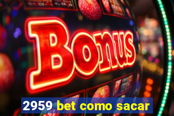 2959 bet como sacar